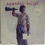 SpandauBallet OnlyWhenYouLeave